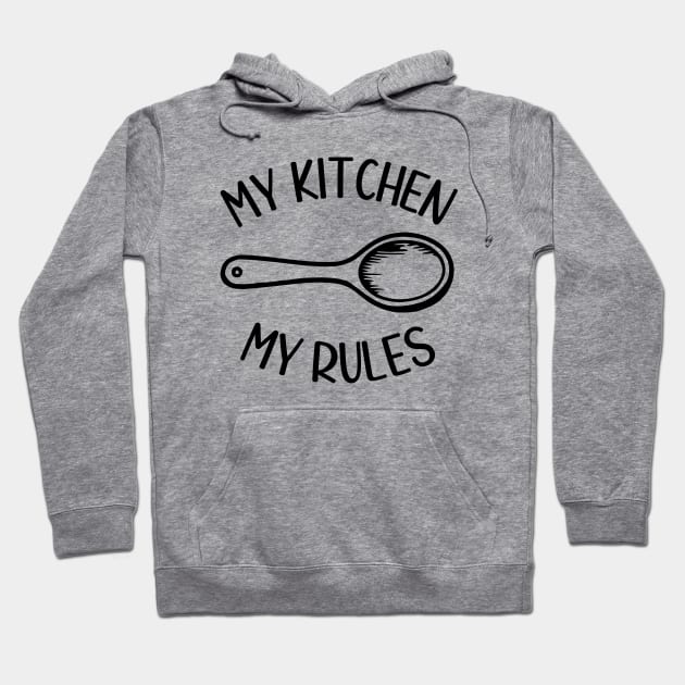 My Kitchen My Rules (black) Hoodie by KayBee Gift Shop